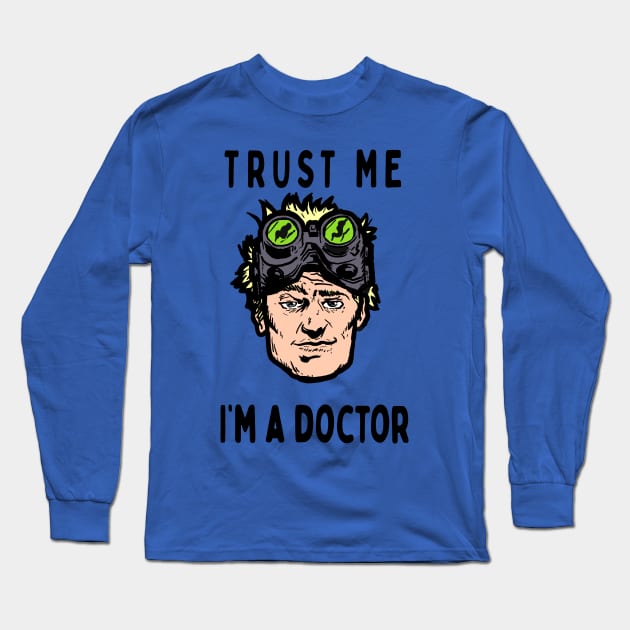 Trust Me, I'm a Doctor: horrible Long Sleeve T-Shirt by jonah block